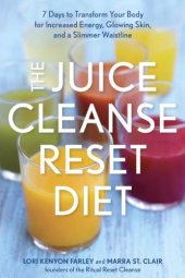 book The juice cleanse reset diet : 7 days to transform your body for increased energy, glowing skin, and a slimmer waistline