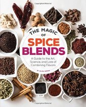 book The magic of spice blends : a guide to the art, science, and lore of combining flavors