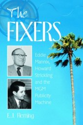 book The fixers : Eddie Mannix, Howard Strickling, and the MGM publicity machine