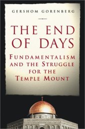 book The end of days : fundamentalism and the struggle for the temple mount