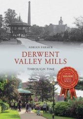 book Derwent Valley Mills through time