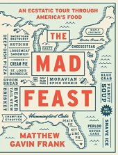 book The mad feast : an ecstatic tour through America's food