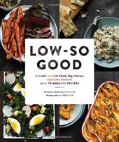 book Low-so good : a guide to real food, big flavor, and less sodium with 70 amazing recipes