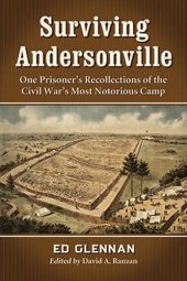 book Surviving Andersonville: One Prisoner's Recollections of the Civil War's Most Notorious Camp n