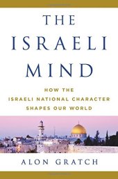 book The Israeli mind : how the Israeli national character shapes our world