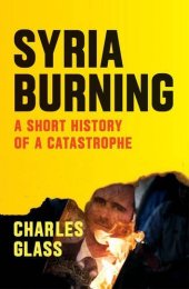 book Syria burning : a short history of a catastrophe