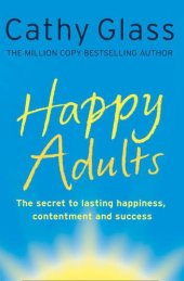 book Happy adults : [the secret to lasting happiness, contentment and success]