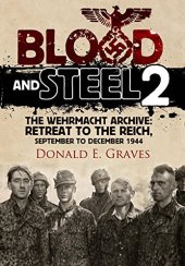 book Blood and steel. 2 : the Wehrmacht Archive : retreat to the Reich, September to December 1944