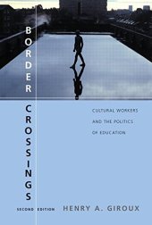 book Border crossings : cultural workers and the politics of education