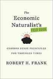 book The economic naturalist's field guide : common sense principle for troubled times