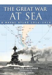 book The Great War at sea : a naval atlas 1914-1919