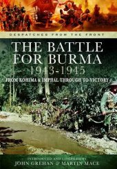 book The Battle of Burma 1943-1945: From Kohima and Imphal Through to Victory