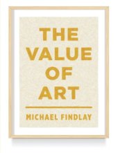 book The Value of Art: Money, Power, Beauty