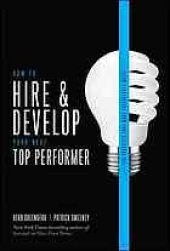 book How to Hire and Develop Your Next Top Performer, 2nd edition: The Qualities That Make Salespeople Great