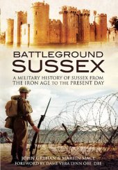 book Battleground Sussex : a military history of Sussex from the Iron Age to the present day