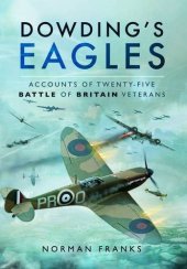 book Dowding’s eagles : accounts of twenty-five Battle of Britain veterans