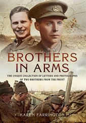 book Brothers in Arms: The Unique Collection of Letters and Photographs of Two Brothers from the Front Line during the First World War