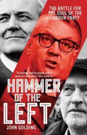 book Hammer of the left : the battle for the soul of the labour party