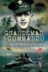 book Guardsman and commando : the war memoirs of RSM Cyril Feebery DCM