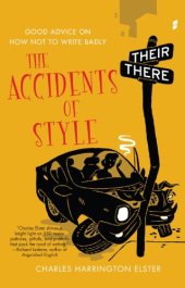 book The accidents of style : good advice on how not to write badly