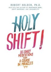 book Holy shift! : 365 daily meditations from A course in miracles