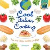 book Cool italian cooking : fun and tasty recipes for kids