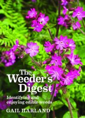 book The Weeder's Digest : Identifying and Enjoying Edible Weeds