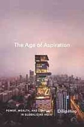 book The age of aspiration : power, wealth, and conflict in globalizing India