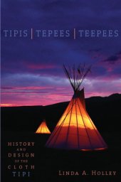 book Tipis, Tepees, Teepees: History and Design of the Cloth Tipi