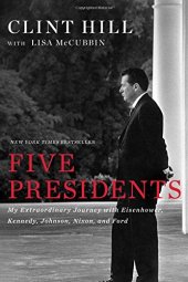 book Five presidents : my extraordinary journey with Eisenhower, Kennedy, Johnson, Nixon, and Ford