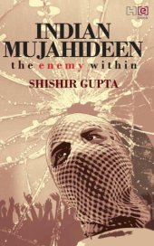 book The Indian Mujahideen: Tracking The Enemy Within