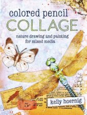 book Colored pencil collage : nature drawing and painting for mixed media