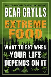 book Extreme Food: What to Eat When Your Life Depends on It...