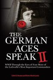 book The German aces speak II : World War II through the eyes of four more of the Luftwaffe's most important commanders