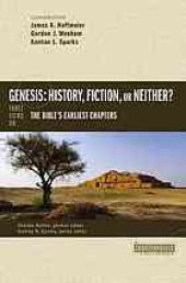 book Genesis : history, fiction, or neither : three views on the Bible's earliest chapters