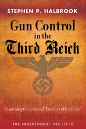 book Gun Control in the Third Reich: Disarming the Jews and ''Enemies of the State''