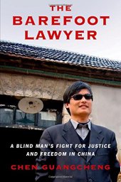 book The barefoot lawyer : a blind man's fight for justice and freedom in China