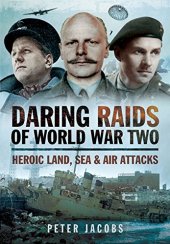 book Daring raids of World War Two : heroic land, sea and air attacks