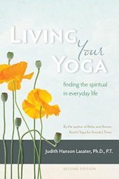 book Living your yoga : finding the spiritual in everyday life