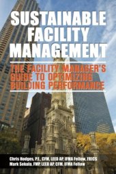 book Sustainable facility management : the facility manager's guide to optimizing building performance