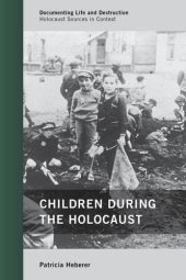 book Children During the Holocaust (Documenting Life & Destruction: Holocaust Sources in Context)