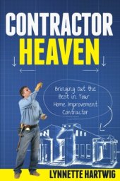 book Contractor heaven : bringing out the best in your home improvement contractor