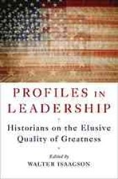 book Profiles in leadership : historians on the elusive quality of greatness