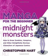 book Manga for the beginner midnight monsters : how to draw zombies, vampires, and other delightfully devious characters of Japanese comics