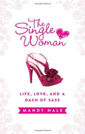 book The single woman : life, love, and a dash of sass