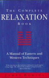 book The complete relaxation book : a manual of Eastern and Western techniques