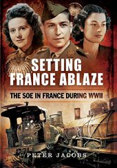 book Setting France ablaze : the SOE in France during WWII