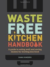 book Waste free kitchen handbook : a guide to eating well and saving money by wasting less food