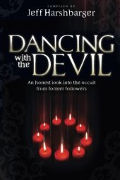 book Dancing with the Devil : an honest look into the occult from former followers