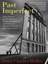 book Past Imperfect: Facts, Fictions, Fraud American History from Bancroft and Parkman to Ambrose, Bellesiles, Ellis, and Goodwin